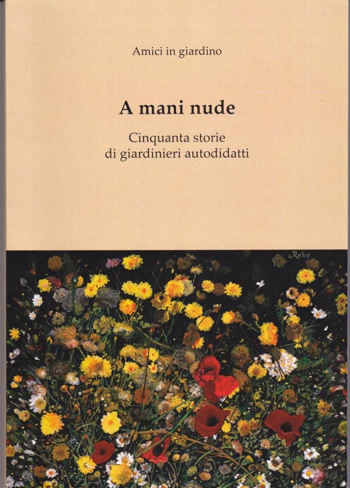 A mani nude. Cinquanta storie di giardinieri autodidatti